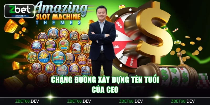 Chặng đường xây dựng tên tuổi của CEO