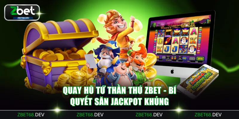 Quay Hũ Tứ Thần Thú