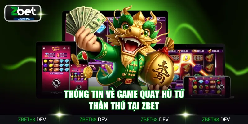 Thông tin về game Quay Hũ Tứ Thần Thú tại ZBET