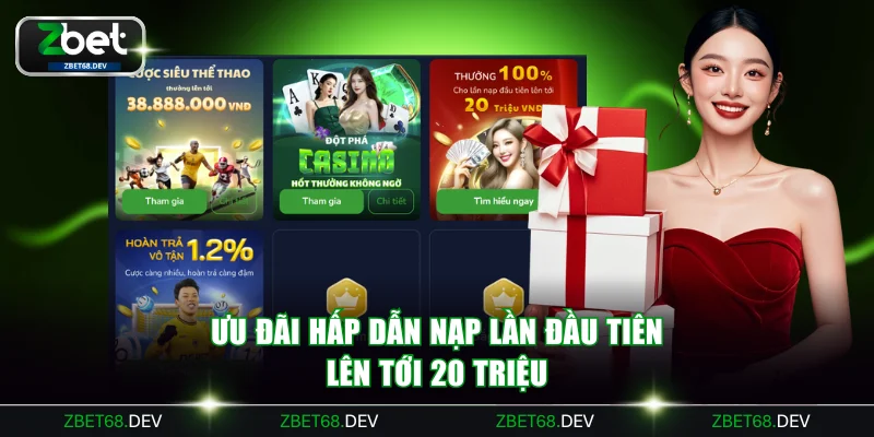 Ưu đãi hấp dẫn nạp lần đầu tiên lên tới 20 triệu